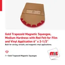6'' x 2-1/2'' Gold Trapezoid Magnetic Squeegee, Medium Hardness with Red Felt for Film and Vinyl Application